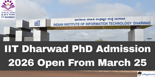 IIT Dharwad PhD Admission 2026 Open From March 25; Apply by April 26 @iitdh.ac.in
